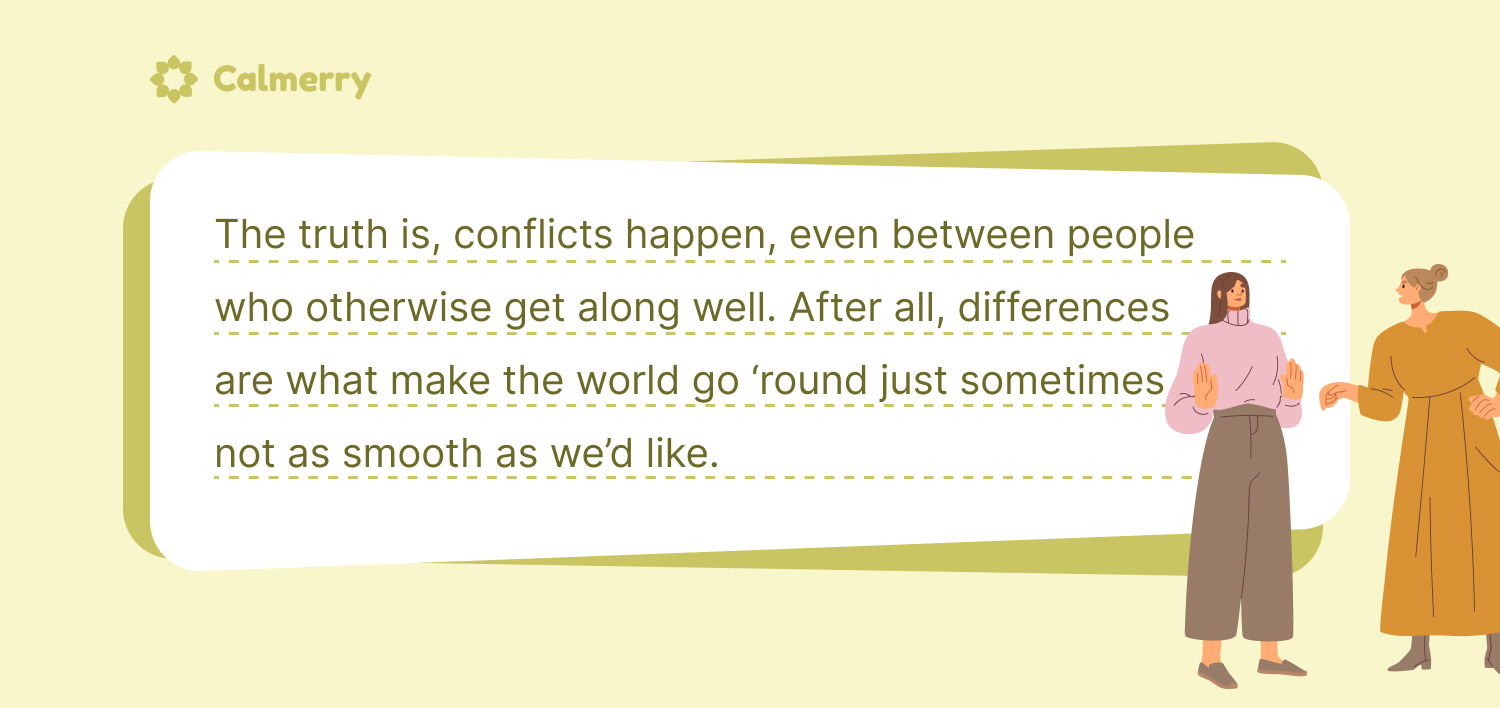 Conflicts are an inescapable part of human relationships and even the most exemplary relationship will experience them