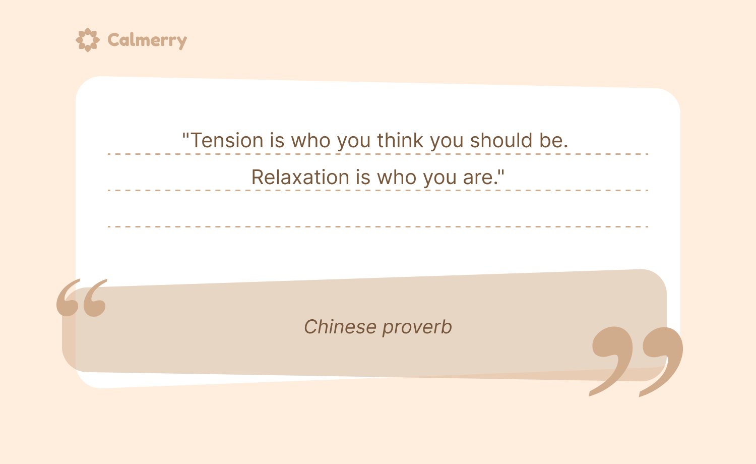 Tension is who you think you should be. Relaxation is who you are.