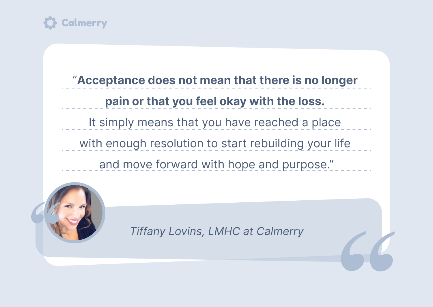 Tiffany Lovins, a Licensed Mental Health Counselor at Calmerry, about How to accept the death of a loved one