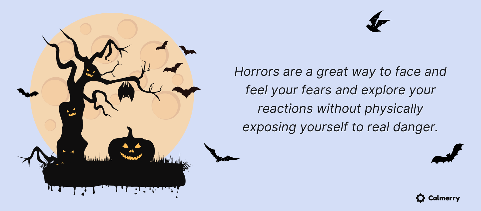 Horrors are a great way to face and feel your fears