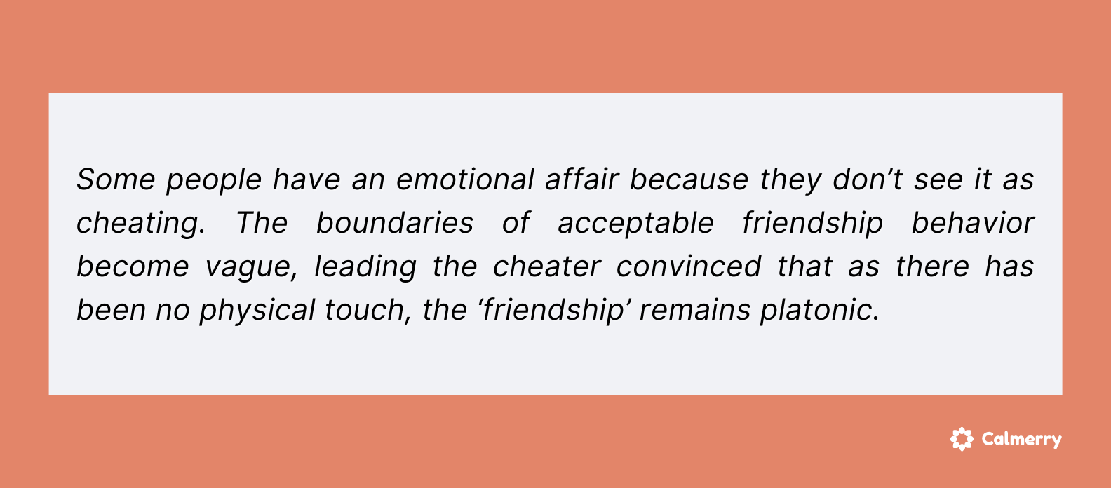 Some people have an emotional affair because they don't see it as cheating