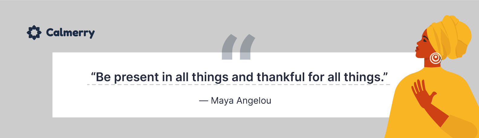Be present in all things and thankful for all things