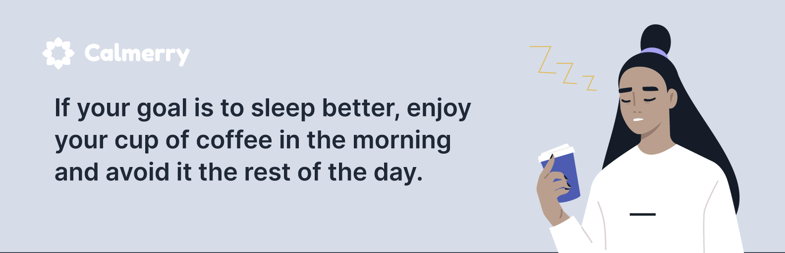 enjoy your cup of coffee in the morning and avoid it the rest of the day