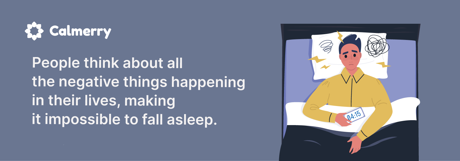 People think about all the negative things happening in their lives, making it impossible to fall asleep.