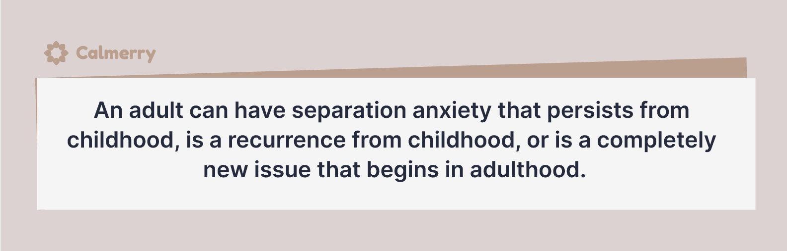An adult can have separation anxiety that persists from childhood