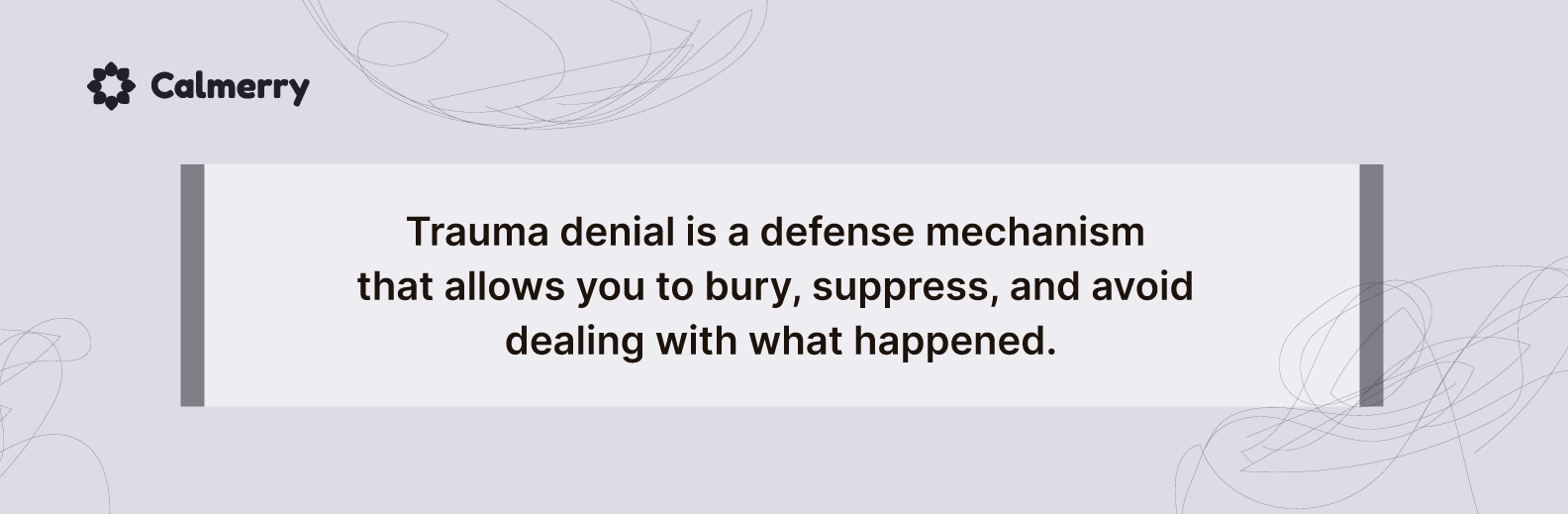 Trauma denial is a defense mechanism