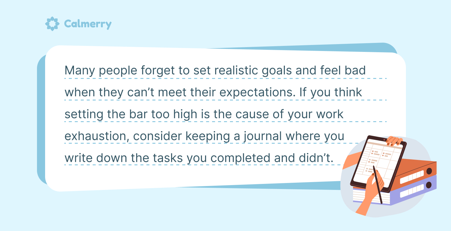 Focus on the positives by keeping a tally of all the good things you’ve accomplished throughout the day