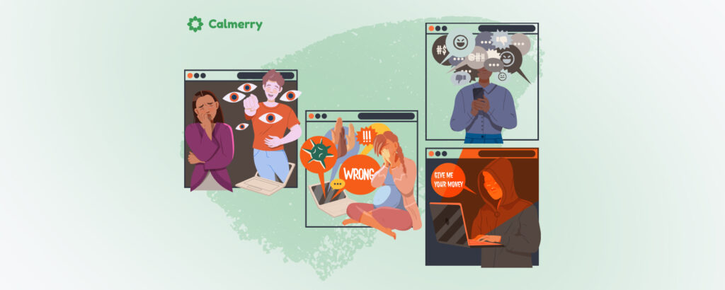 A compilation of illustrated scenes related to cyberbullying. Starting from the left, a distraught individual covers their face while viewing negative comments online. Next, an online troll sends malicious messages, laughing at their actions. In the center, an upset person drops their laptop upon seeing a 'WRONG!' notification. To the right, a person is overwhelmed by negative online interactions represented by icons and symbols. Lastly, a figure in a hooded jacket sends a threatening message, demanding money. The background is a soft green with a Calmerry logo on the top left.