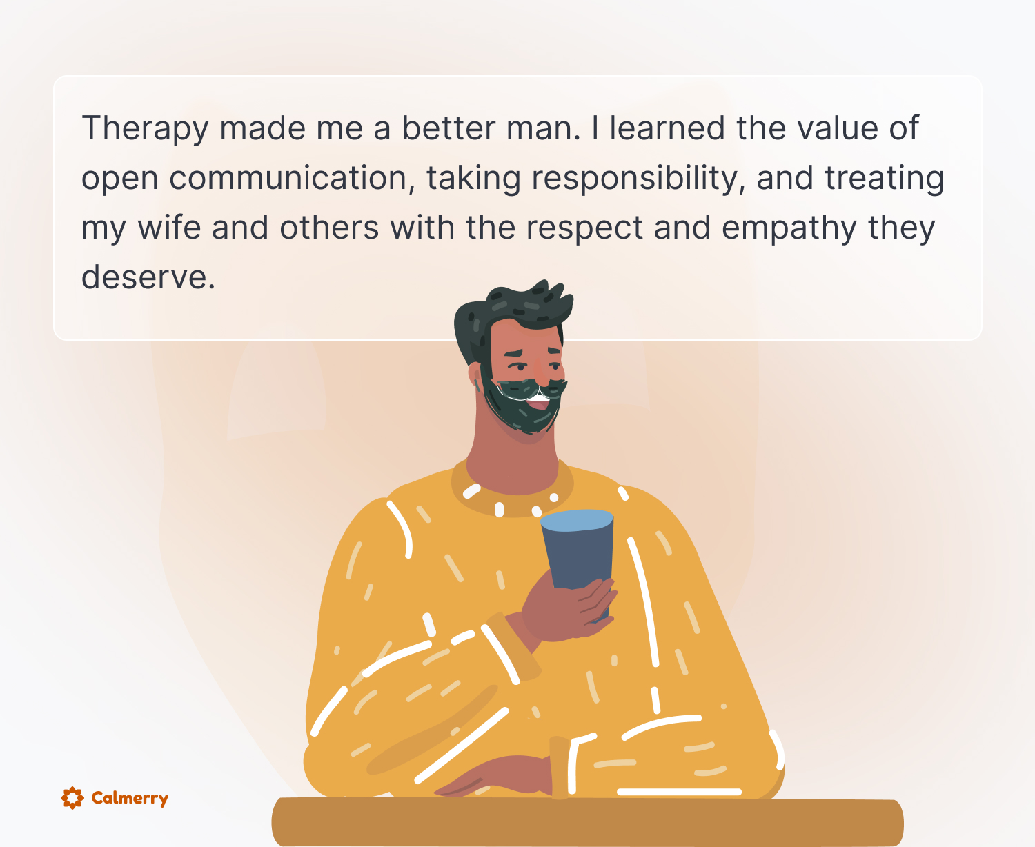 An illustration from 'Calmerry' showing a content man in a yellow sweater holding a coffee cup. The accompanying text speaks of personal growth, mentioning how therapy taught him the importance of open communication, responsibility, and empathy towards his wife and others.