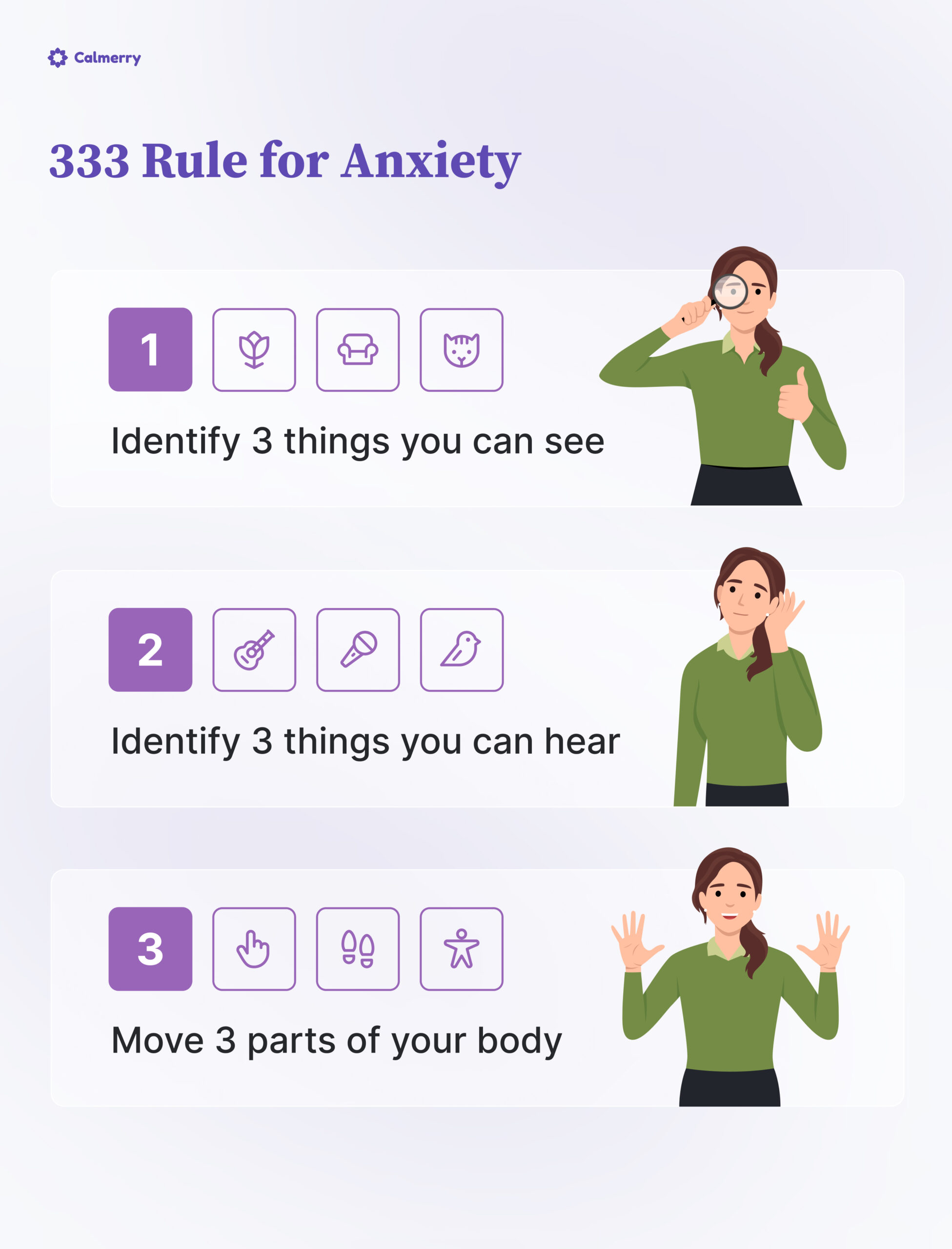 333 Rule for Anxiety
1. Identify 3 things you can see
2. Identify 3 things you can hear
3. Move 3 parts of your body
